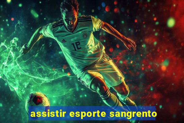 assistir esporte sangrento